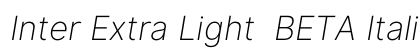 Inter Extra Light BETA Italic Preview