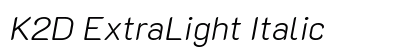 K2D ExtraLight Italic Preview