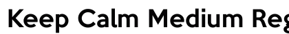Keep Calm Medium Regular preview