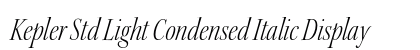 Kepler Std Light Condensed Italic Display Preview