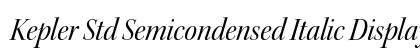 Kepler Std Semicondensed Italic Display Preview