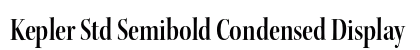 Kepler Std Semibold Condensed Display Preview