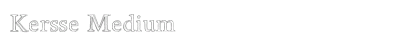 Kersse Medium preview