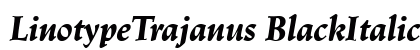 LinotypeTrajanus BlackItalic Preview