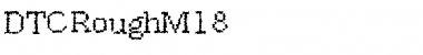 DTCRoughM18 Regular Font