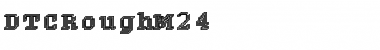 DTCRoughM24 Regular Font