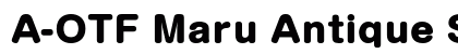 A-OTF Maru Antique Std H Preview