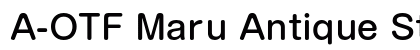 A-OTF Maru Antique Std M Preview