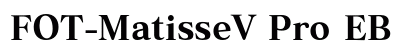 FOT-MatisseV Pro EB Preview