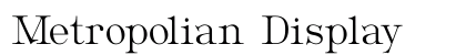 Metropolian Display preview