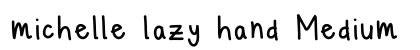michelle lazy hand Medium preview