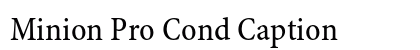 Minion Pro Cond Caption Preview