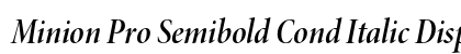 Minion Pro Semibold Cond Italic Display Preview