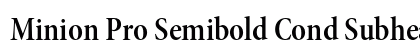Minion Pro Semibold Cond Subhead Preview