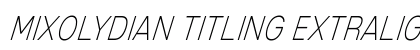 Mixolydian Titling ExtraLight Italic Preview