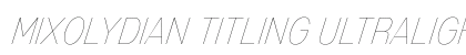 Mixolydian Titling UltraLight Italic Preview