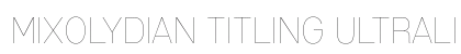 Mixolydian Titling UltraLight Preview