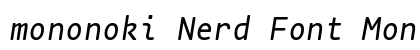 mononoki Nerd Font Mono Italic preview