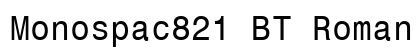 Monospac821 BT Roman Preview