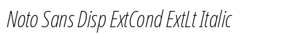 Noto Sans Disp ExtCond ExtLt Italic preview