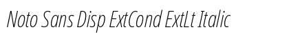 Noto Sans Disp ExtCond ExtLt Italic preview