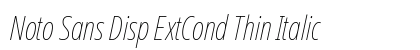 Noto Sans Disp ExtCond Thin Italic preview