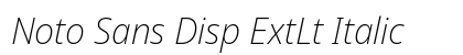 Noto Sans Disp ExtLt Italic preview