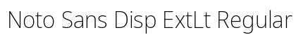 Noto Sans Disp ExtLt Regular Preview