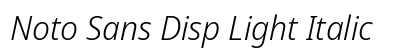 Noto Sans Disp Light Italic preview
