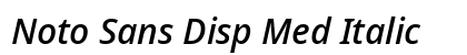 Noto Sans Disp Med Italic preview
