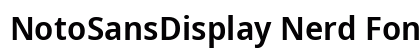 NotoSansDisplay Nerd Font Regular Preview