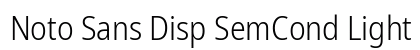 Noto Sans Disp SemCond Light Regular Preview