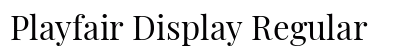 Playfair Display Regular Preview