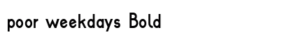 poor weekdays Bold preview