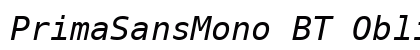 PrimaSansMono BT Oblique Preview
