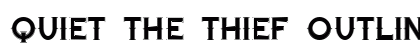 Quiet the Thief OutlinedTight Preview