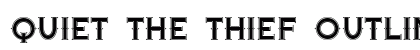 Quiet the Thief OutlinedWide Preview
