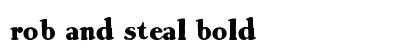 Rob and Steal Bold preview