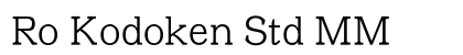 Ro Kodoken Std MM Preview