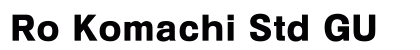 Ro Komachi Std GU Preview