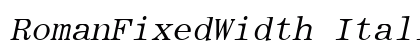 RomanFixedWidth Italic Preview