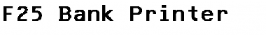 F25 Bank Printer Regular Font