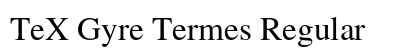 TeX Gyre Termes Regular Preview