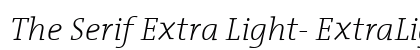 The Serif Extra Light- ExtraLight Italic Preview