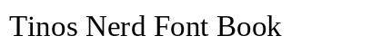 Tinos Nerd Font Book Preview