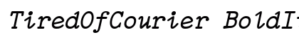 TiredOfCourier BoldItalic Preview