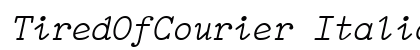 TiredOfCourier Italic Preview