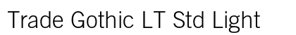 Trade Gothic LT Std Light preview