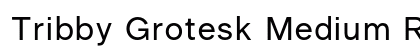 Tribby Grotesk Medium Regular preview