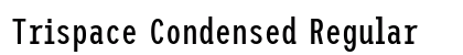 Trispace Condensed Regular preview